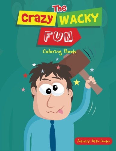Crazy Wacky Fun Coloring Book [Paperback]