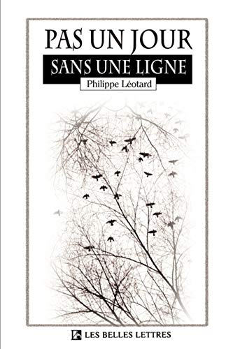Pas Un Jour Sans Une Ligne (belles Lettres) (french Edition) [Paperback]