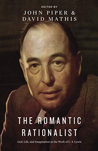 The Romantic Rationalist God, Life, And Imagination In The Work Of C. S. Lewis [Paperback]