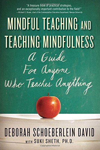 Mindful Teaching and Teaching Mindfulness A Guide for Anyone Who Teaches Anythi [Paperback]