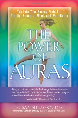 The Power Of Auras Tap Into Your Energy Field For Clarity, Peace Of Mind, And W [Paperback]