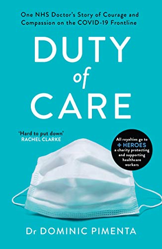 Duty of Care One NHS Doctors Story of Courage and Compassion on the COVID-19 F [Paperback]