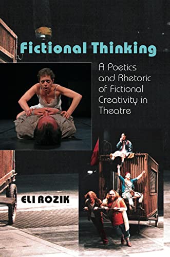 Fictional Thinking A Poetics and Rhetoric of Fictional Creativity in Theatre [Paperback]