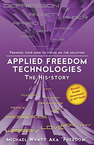 Applied Freedom Technologies The His-Story Training Your Mind To Focus On The S [Paperback]