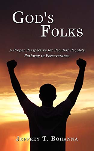 God's Folks  A Proper Perspective for Peculiar People's Pathway to Perseverance [Paperback]