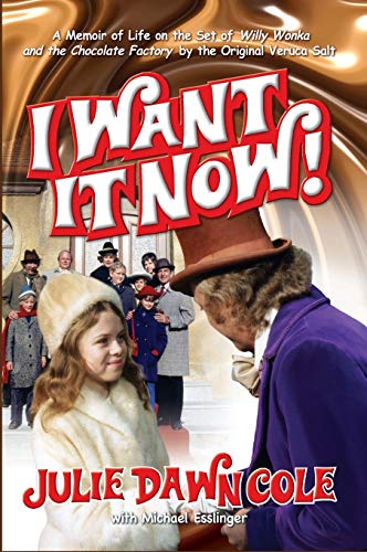 I Want It Now A Memoir Of Life On The Set Of Willy Wonka And The Chocolate Fact [Hardcover]