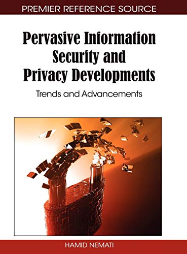 Pervasive Information Security and Privacy Developments Trends and Advancements [Hardcover]