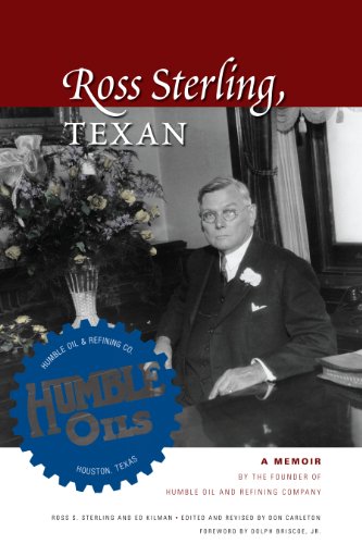 Ross Sterling, Texan A Memoir by the Founder of Humble Oil and Refining Company [Paperback]
