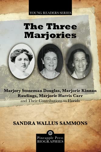 The Three Marjories Marjory Stoneman Douglas, Marjorie Kinnan Rawlings, Marjori [Paperback]