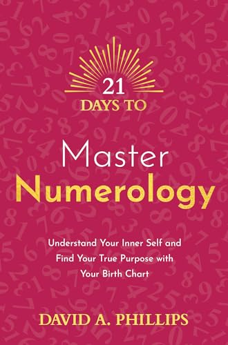 21 Days to Master Numerology Understand Your Inner Self and Find Your True Purp [Paperback]