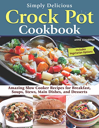 Simply Delicious Crock Pot Cookbook Amazing Slow Cooker Recipes for Breakfast,  [Paperback]