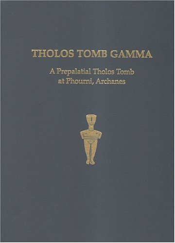 Tholos Tomb Gamma A Prepalatial Tholos Tomb at Phourni, Archanes [Hardcover]