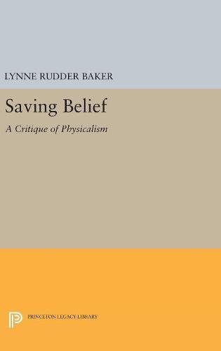 Saving Belief A Critique of Physicalism [Hardcover]