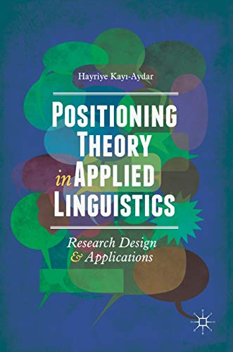 Positioning Theory in Applied Linguistics Research Design and Applications [Hardcover]