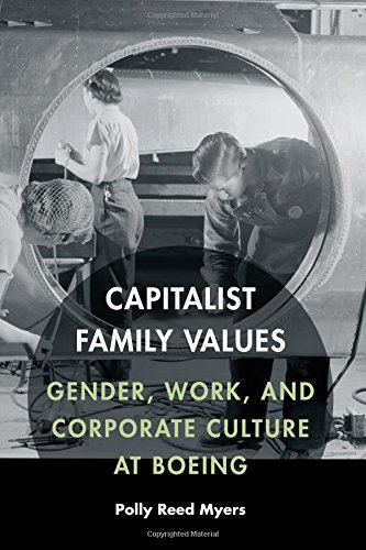 Capitalist Family Values Gender, Work, And Corporate Culture At Boeing [Hardcover]