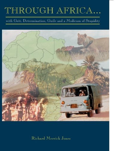 Through Africa... with Grit, Determination, Guile and a Modicum of Stupidity [Paperback]