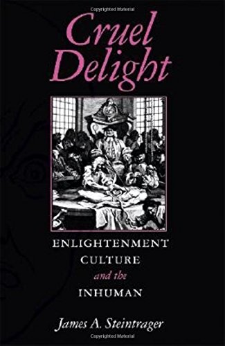 Cruel Delight Enlightenment Culture and the Inhuman [Paperback]