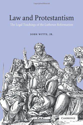 Law and Protestantism The Legal Teachings of the Lutheran Reformation [Paperback]
