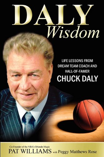 Daly Wisdom Life Lessons from Dream Team Coach and Hall-Of-Famer Chuck Daly [Paperback]