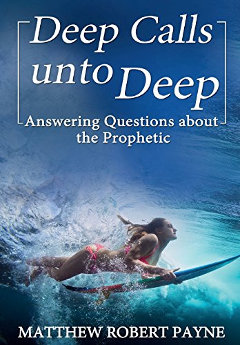 Deep Calls Unto Deep Answering Questions About The Prophetic [Hardcover]