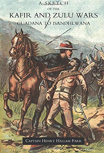Sketch Of The Kafir And Zulu Wars, Guadana To Isandhlwana [Paperback]