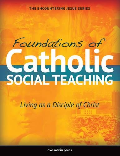 Foundations Of Catholic Social Teaching Living As A Disciple Of Christ [Paperback]