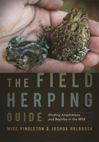 The Field Herping Guide Finding Amphibians and Reptiles in the Wild [Paperback]