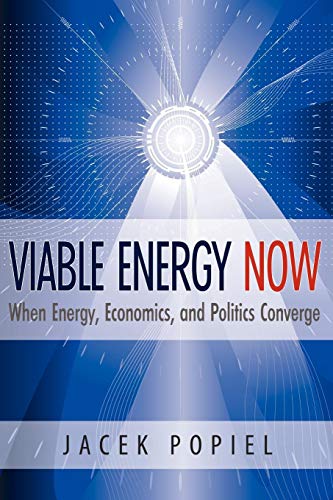 Viable Energy Now When Energy, Economics, And Politics Converge [Paperback]