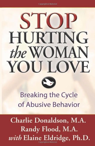 Stop Hurting the Woman You Love Breaking the Cycle of Abusive Behavior [Paperback]