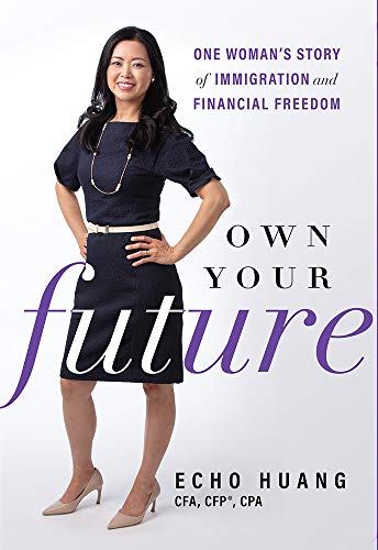 Own Your Future One Womans Story of Immigration and Financial Freedom [Hardcover]