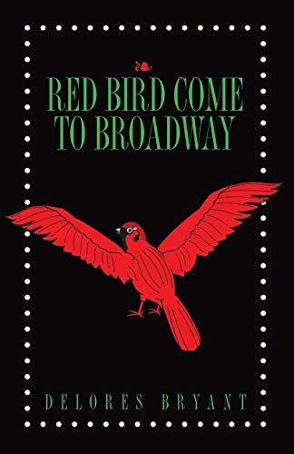 Red Bird Come to Broadway [Paperback]