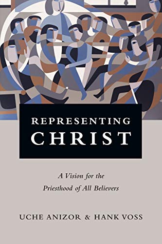 Representing Christ A Vision For The Priesthood Of All Believers [Paperback]