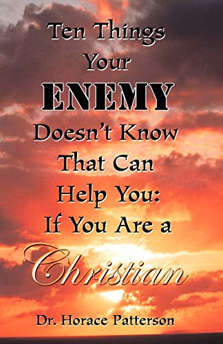 Ten Things Your Enemy Doesn't Know That Can Help You If You Are A Christian [Perfect Paperback]
