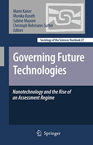 Governing Future Technologies Nanotechnology and the Rise of an Assessment Regi [Hardcover]