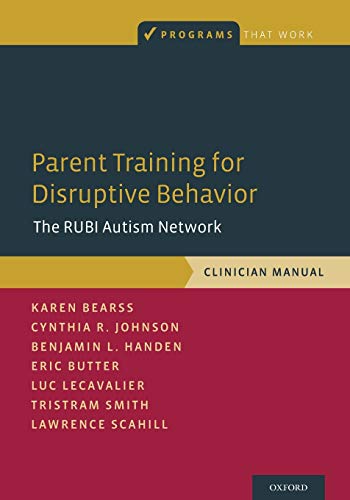 Parent Training for Disruptive Behavior: The RUBI Autism Network, Clinician Manu [Paperback]