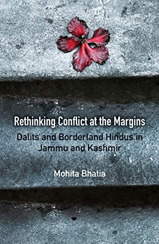 Rethinking Conflict at the Margins Dalits and Borderland Hindus in Jammu and Ka [Hardcover]