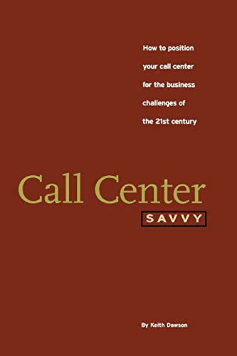 Call Center Savvy How to Position Your Call Center for the Business Challenges  [Paperback]