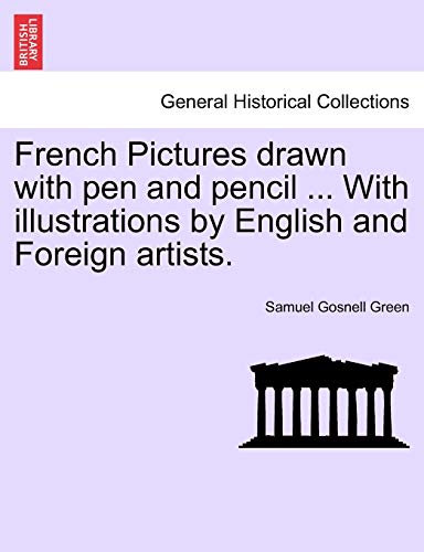 French Pictures Drawn with Pen and Pencil with Illustrations by English and Fore [Paperback]