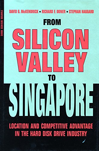 From Silicon Valley to Singapore Location and Competitive Advantage in the Hard [Hardcover]