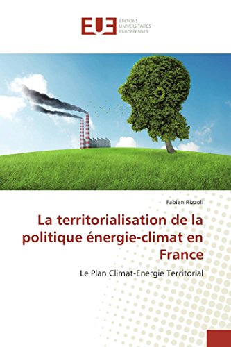 La Territorialisation De La Politique nergie-Climat En France Le Plan Climat-E [Paperback]