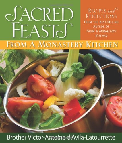 Sacred Feasts From A Monastery Kitchen [Hardcover]