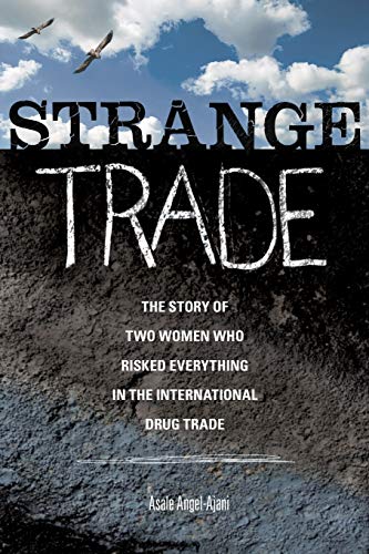 Strange Trade The Story of Two Women Who Risked Everything in the International [Paperback]