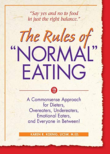 The Rules of  Normal  Eating A Commonsense Approach for Dieters, Overeaters, Un [Paperback]