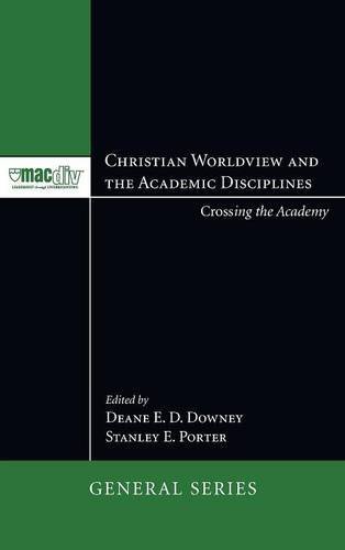 Christian Worldview And The Academic Disciplines [Hardcover]