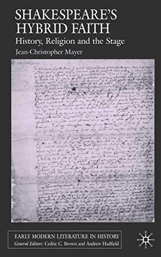 Shakespeare's Hybrid Faith: History, Religion and the Stage [Hardcover]