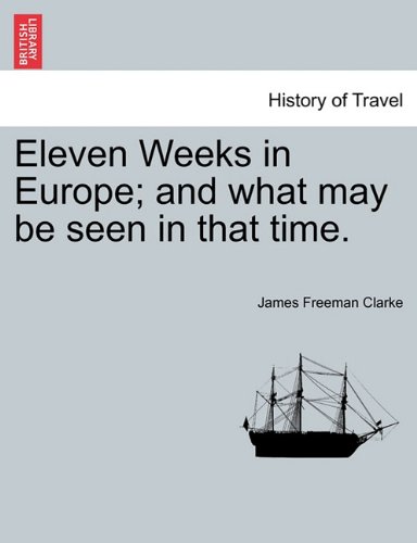Eleven Weeks in Europe and What May Be Seen in That Time [Paperback]
