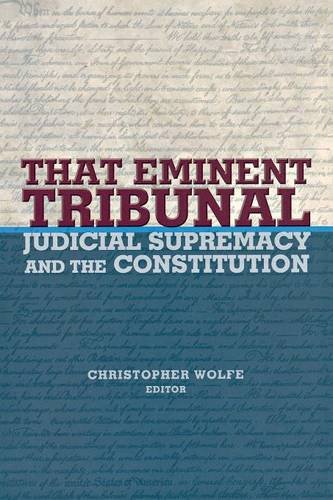 That Eminent Tribunal Judicial Supremacy and the Constitution [Paperback]