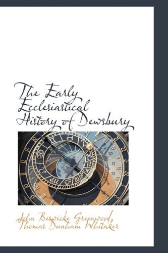 The Early Ecclesiastical History Of Dewsbury [Paperback]