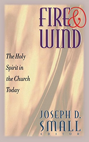 Fire and Wind The Holy Spirit in the Church Today [Paperback]