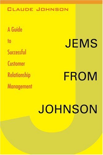 Jems from Johnson  A Guide to Successful Customer Relationship Management [Unknown]